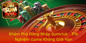Kham Pha Ang Nhap Sumclub Trai Nghiem Game Khong Gioi Han 1