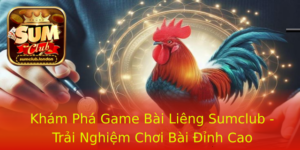 Kham Pha Game Bai Lieng Sumclub Trai Nghiem Choi Bai Inh Cao 1