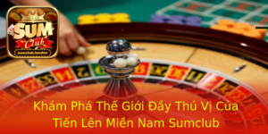Kham Pha The Gioi Ay Thu Vi Cua Tien Len Mien Nam Sumclub