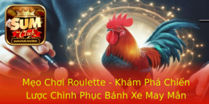 Meo Choi Roulette Kham Pha Chien Luoc Chinh Phuc Banh Xe May Man